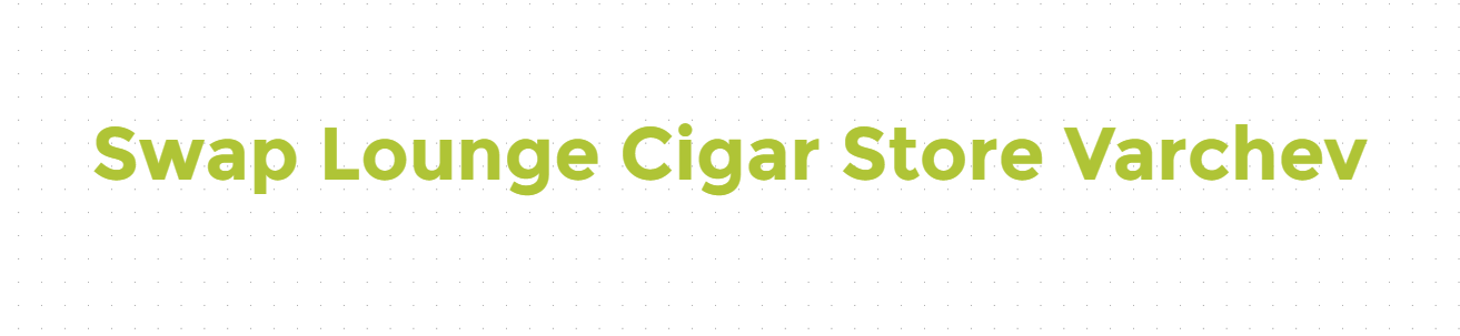 Swap Lounge Cigar Store Varchev