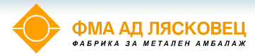ФМА АД Лясковец (Фабрика За Метален Амбалаж)